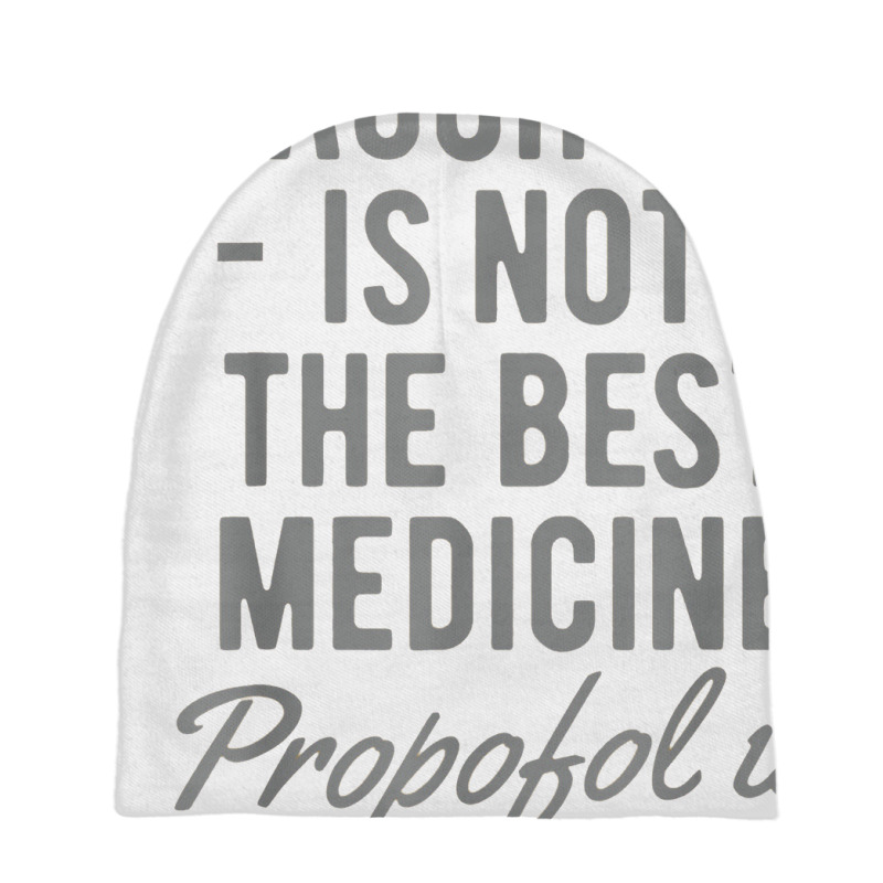 Funny Anesthesiologist Anesthesia Gift Propofol Is Baby Beanies | Artistshot