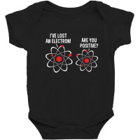 I've Lost An Electron! Are You Positive Baby Bodysuit | Artistshot