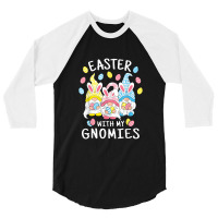 Funny Easter With My Gnomies Happy Easter Gnome Bunny Gnomes 3/4 Sleeve Shirt | Artistshot