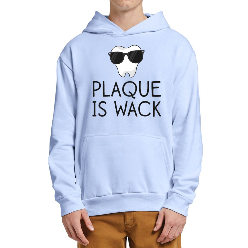 Plaque Is Wack Funny Dentist Gift Women Dental Hygienist Urban Pullover Hoodie | Artistshot