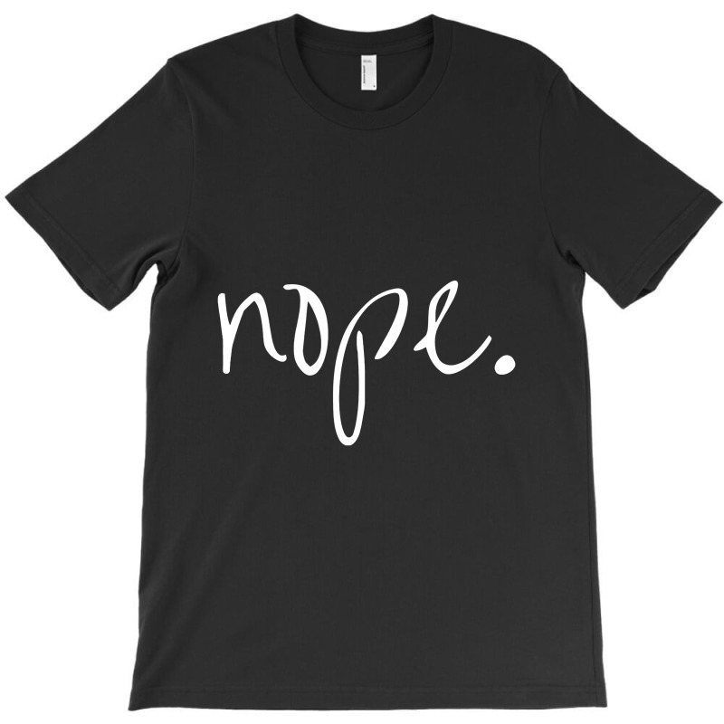 Funny Nope T-shirt | Artistshot