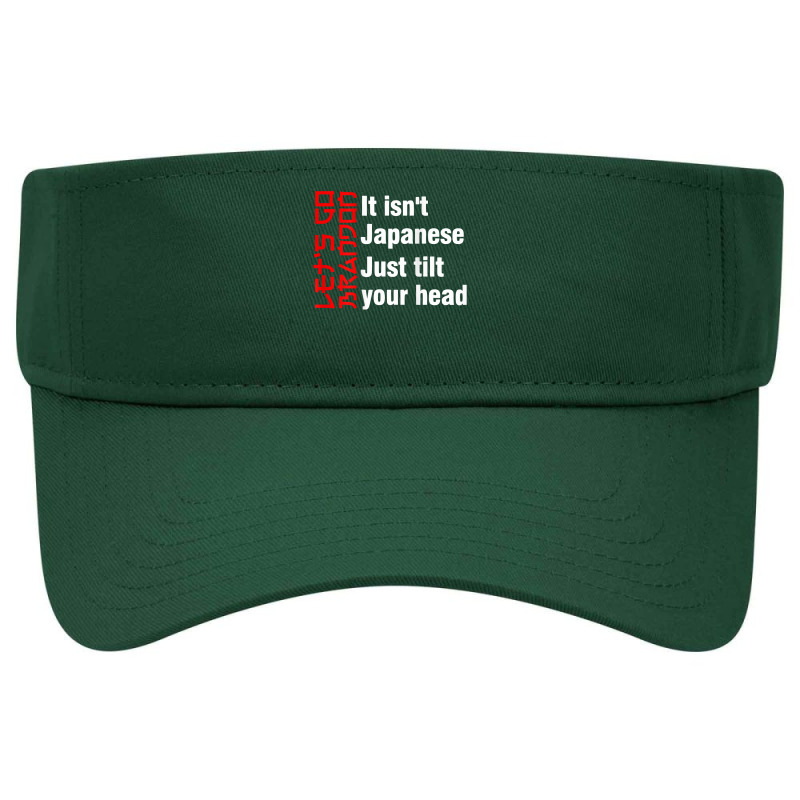 Let's Go It Isn't Japanese Just Tilt Your Head ( On Back ) T Shirt Visor hat by TeaMenShop | Artistshot