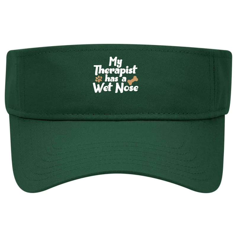 Dog Pet Gifts   My Therapist Has A Wet Nose T Shirt Visor hat by men.adam | Artistshot