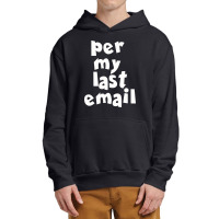 Per My Last  Email Funny Strike Urban Pullover Hoodie | Artistshot