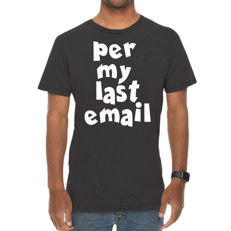 Per My Last  Email Funny Strike Vintage T-Shirt by FGA Apparel | Artistshot