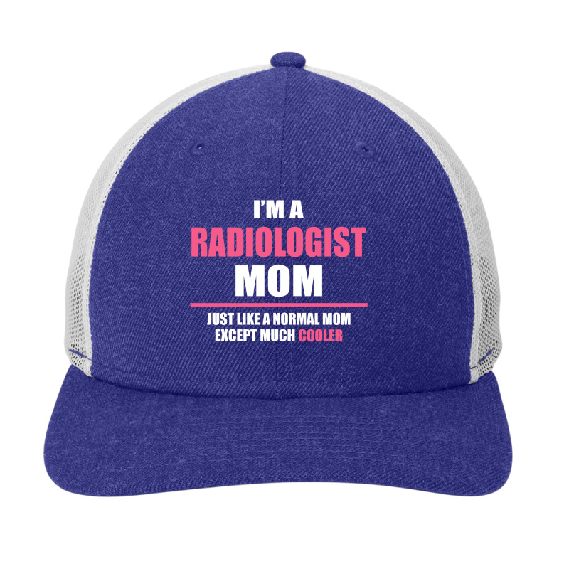 Cool Radiologist Mom. Mother's Day Gift Snapback Trucker Cap by thanchashop | Artistshot