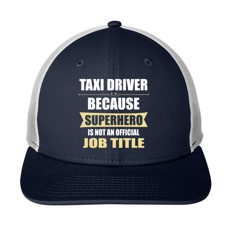 Gift For Superhero Taxi Driver Snapback Trucker Cap by thanchashop | Artistshot