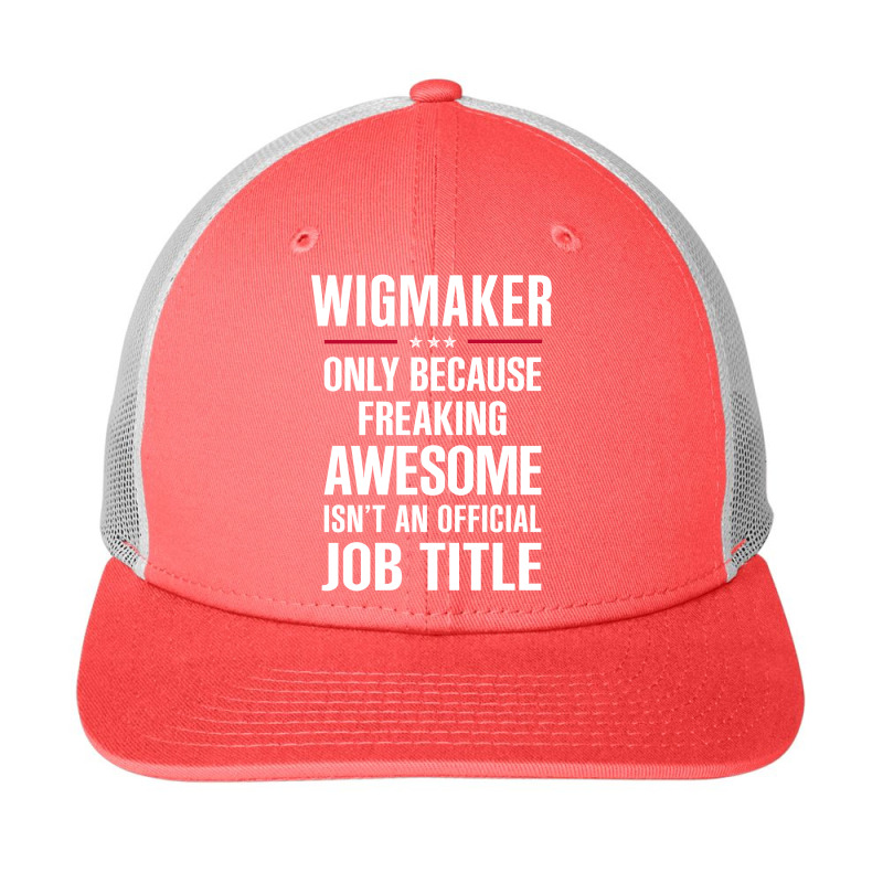 Gift For Freaking Awesome Wigmaker Snapback Trucker Cap | Artistshot