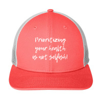 Prioritizing Your Health Is Not Selfish, Mental Health Quote,chronic I Snapback Trucker Cap | Artistshot