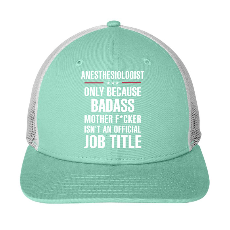 Gift For Badass Anesthesiologist Snapback Trucker Cap | Artistshot