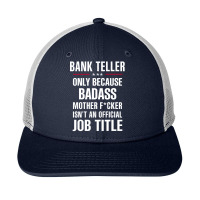 Gift For Badass Bank Teller Snapback Trucker Cap | Artistshot