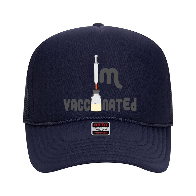 Im Vaccinated Foam Trucker Hat by Zero_art | Artistshot