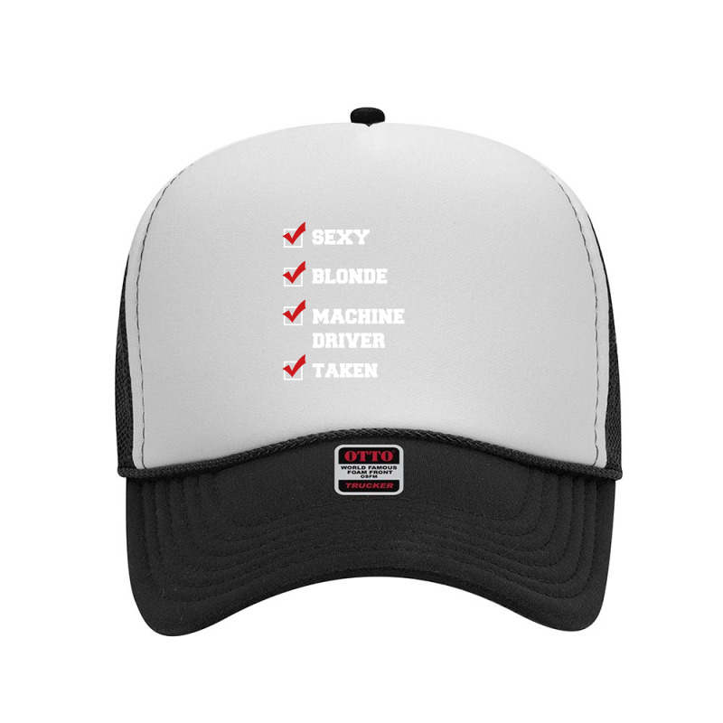 Sexy, Blonde, Machine Driver, Taken Foam Trucker Hat by thanchashop | Artistshot