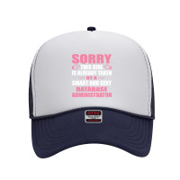 This Girl Is Taken By A Smart  Database Administrator Foam Trucker Hat | Artistshot