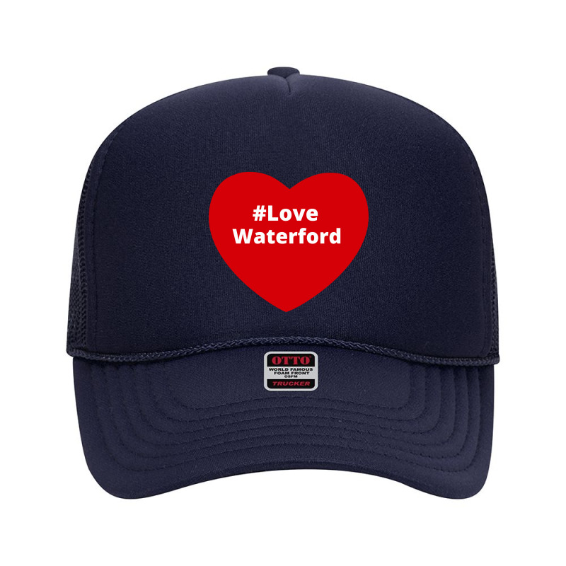 Love Waterford, Hashtag Heart, Love Waterford Foam Trucker Hat | Artistshot