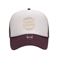 Funny Emergency Management Job Occupation Foam Trucker Hat | Artistshot