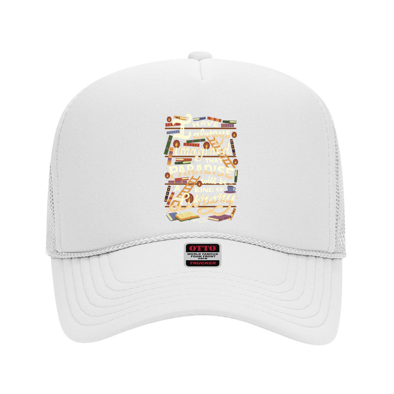 Library Is Paradise Library Foam Trucker Hat by noranajas | Artistshot