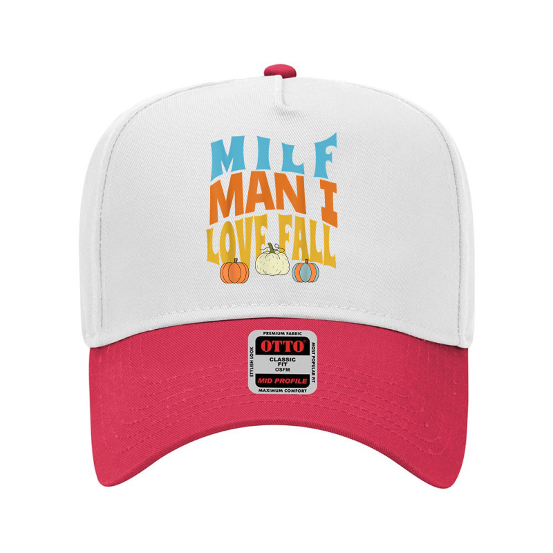 Milf Man I Love Fall Funny Woman Pumpkin Autumn Seasons T Shirt Adjustable Baseball Cap by komulavcasante6 | Artistshot