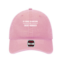 I'm Awesome I'm A Credit Manager Dyed Cap | Artistshot