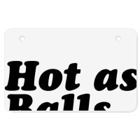 Hot As Balls Atv License Plate | Artistshot