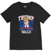 Finally Someone With Balls 2020 Election V-neck Tee | Artistshot