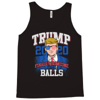 Finally Someone With Balls 2020 Election Tank Top | Artistshot