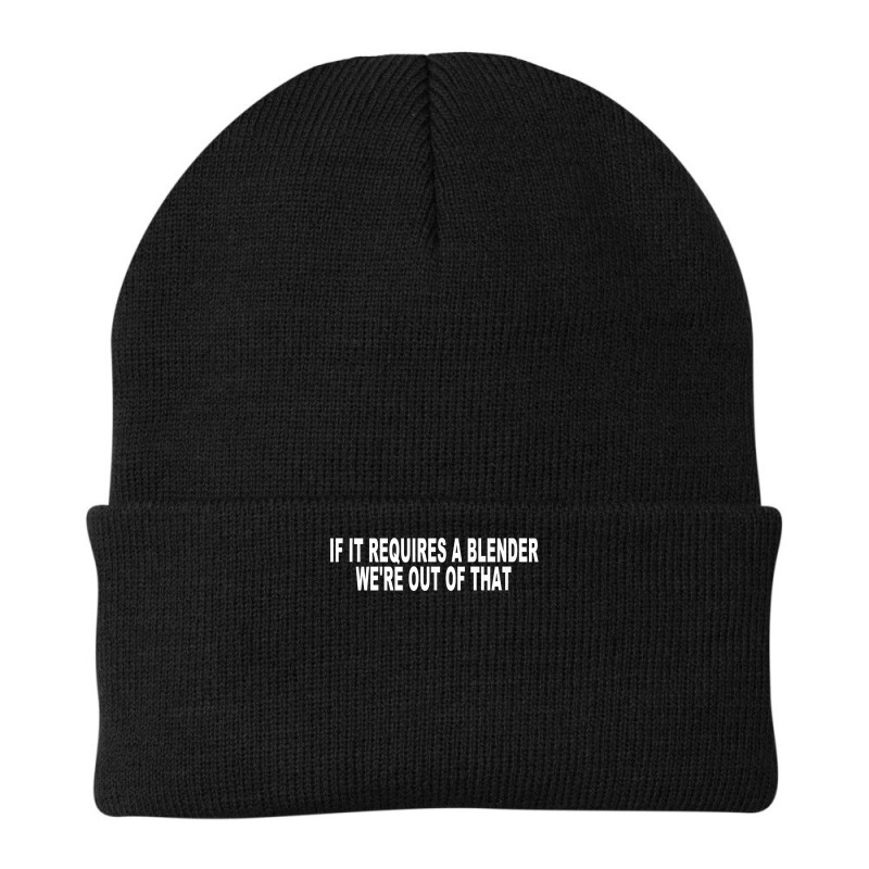 If It Requires A Blender We're Out Of That Bartender Funny Tank Top Beanie by JahmayaWhittle | Artistshot