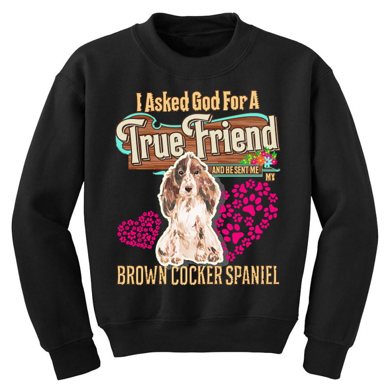 Brown Cocker Spaniel Owner Gift Brown T  Shirt E N T  Shirt Youth Sweatshirt by rgibson131 | Artistshot