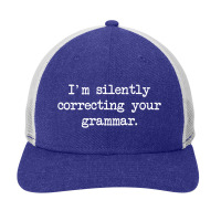 I'm Silently Correcting Your Grammar. Snapback Trucker Cap | Artistshot