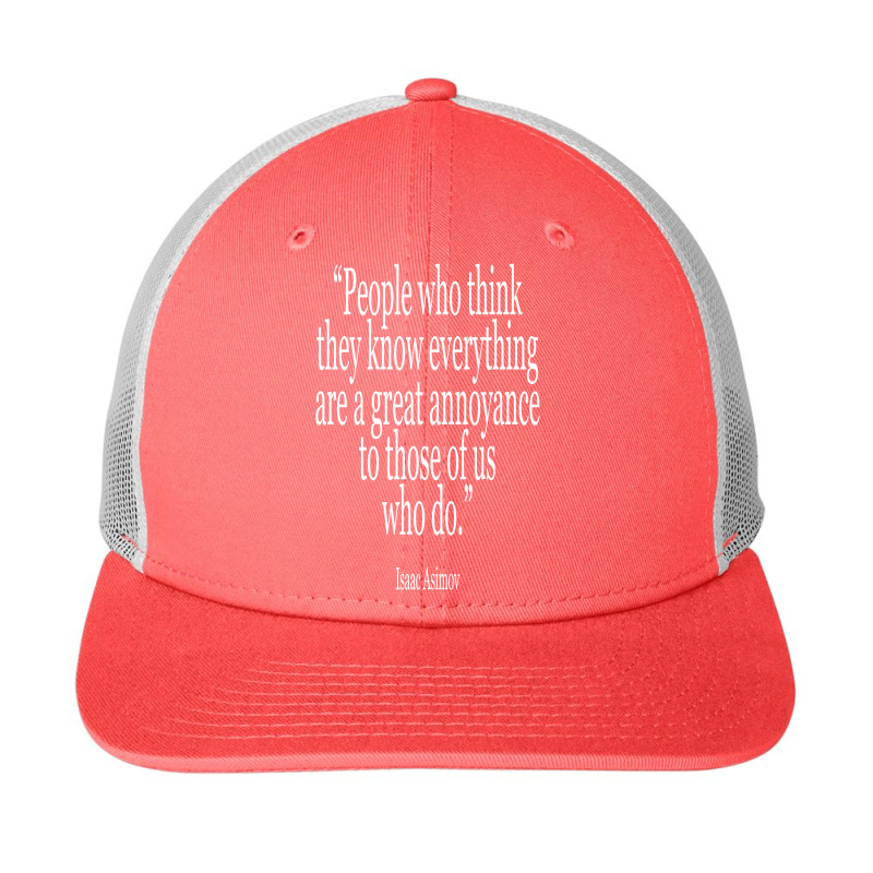 Isaac Asimov - People Who Think They Know Everything Snapback Trucker Cap by anthonysprag | Artistshot