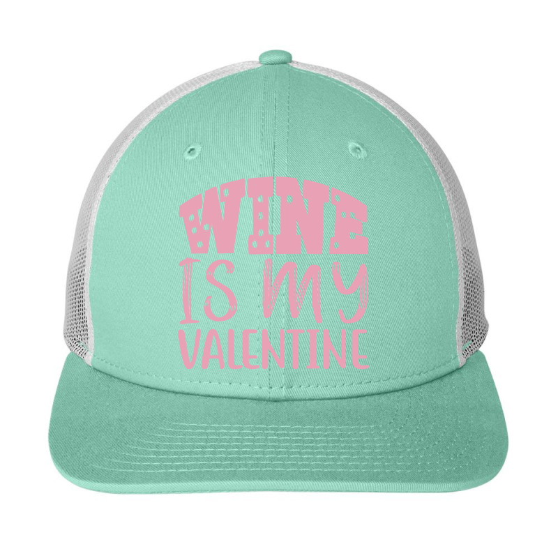 Wine Is My Valentine Snapback Trucker Cap | Artistshot