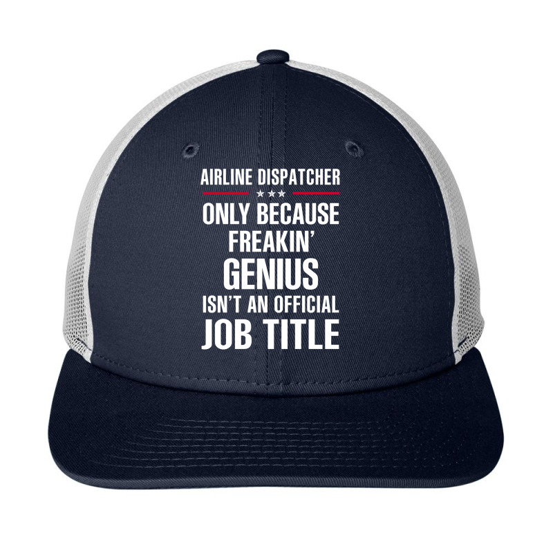 Gift For Freakin' Genius Airline Dispatcher Snapback Trucker Cap | Artistshot