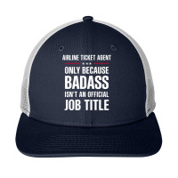 Airline Ticket Agent Because Badass Isn't A Job Title Snapback Trucker Cap | Artistshot