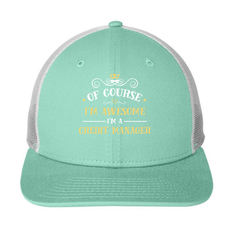 Of Course I'm Awesome I'm A Credit Manager Snapback Trucker Cap by thanchashop | Artistshot