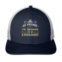 Of Course I'm Awesome I'm An Ethologist Snapback Trucker Cap | Artistshot