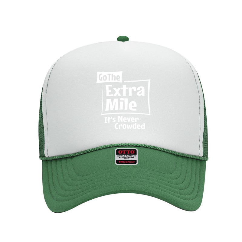 Go The Extra Mile Inspirational Motivational Foam Trucker Hat by cidolopez | Artistshot