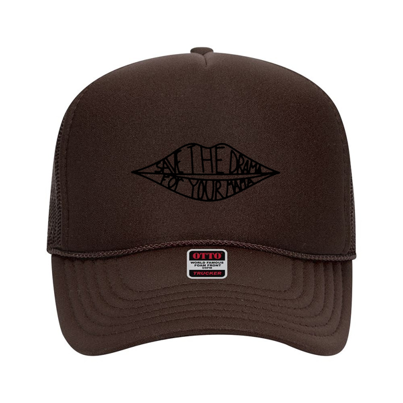 Save The Drama Foam Trucker Hat by Donkey Apparel | Artistshot