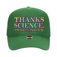 Thank Science, I'm Vaccinated Foam Trucker Hat | Artistshot