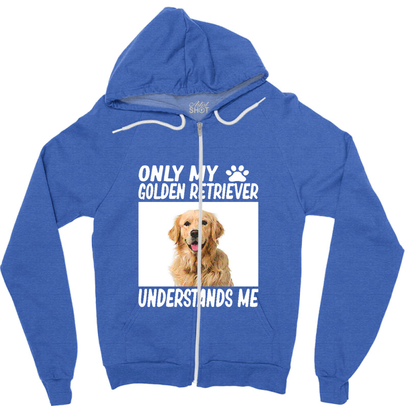 Golden Retriever  Only My Golden Retriever Understands Me Golde Zipper Hoodie by yongbiyb | Artistshot