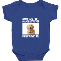 Golden Retriever  Only My Golden Retriever Understands Me Golde Baby Bodysuit | Artistshot