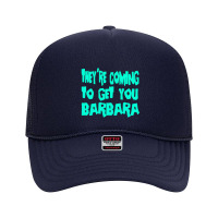 They're Coming To Get You Barbara   Day Of The Dead Foam Trucker Hat | Artistshot