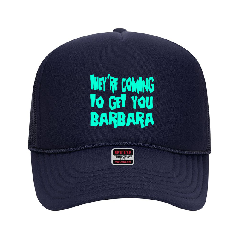 They're Coming To Get You Barbara   Day Of The Dead Foam Trucker Hat | Artistshot