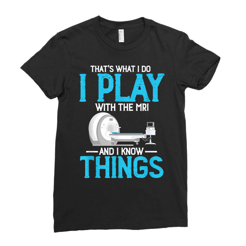 Play With The Ct Mri Xray Radiologic Radiology Outfit T Shirt Ladies Fitted T-Shirt by phuongvu | Artistshot