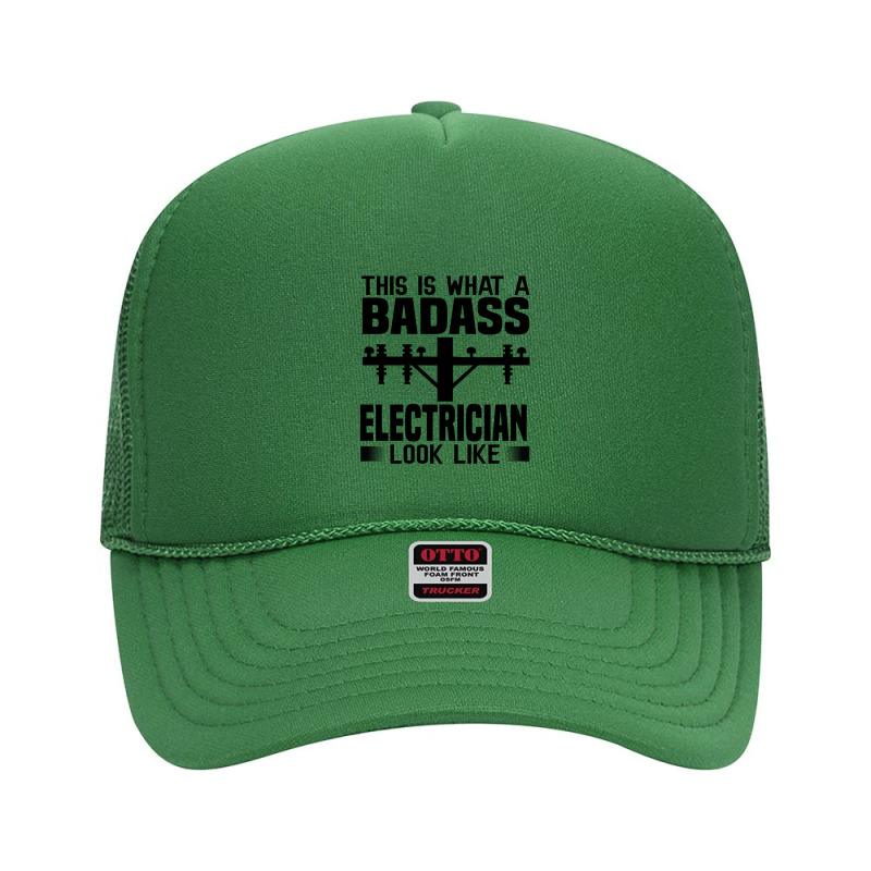 Funny Electrician This Is What Badass Electrician Look Like Foam Trucker Hat by Olodzn | Artistshot