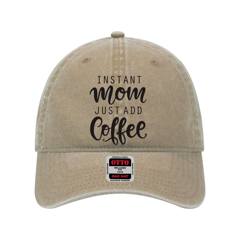 Instant Mom Just Add Coffee Dyed Cap by batinsaja | Artistshot