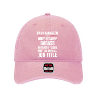 Gift For Badass Bank Manager Dyed Cap | Artistshot