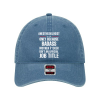 Gift For Badass Anesthesiologist Dyed Cap | Artistshot