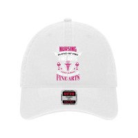 Nursing Is One Of The Fine Arts Dyed Cap | Artistshot