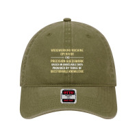 Woodworking Machine Operator I Do Precision Guesswork Dyed Cap | Artistshot