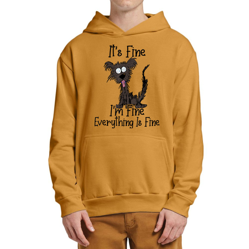 It's Fine I'm Fine Everything Is Fine Funny Dog T Shirt Urban Pullover Hoodie | Artistshot